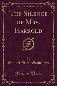 The Silence of Mrs. Harrold (Classic Reprint)