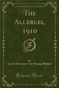 The Allerlei, 1910 (Classic Reprint)