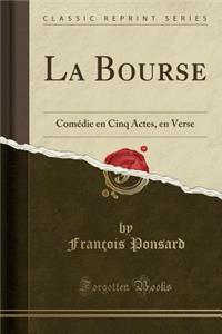La Bourse: Comï¿½die En Cinq Actes, En Verse (Classic Reprint)