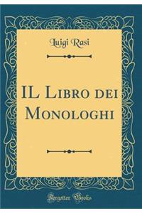 Il Libro Dei Monologhi (Classic Reprint)