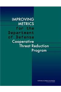 Improving Metrics for the Department of Defense Cooperative Threat Reduction Program