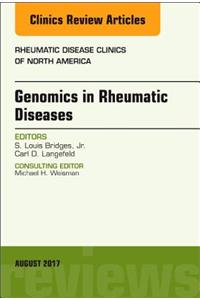 Genomics in Rheumatic Diseases, an Issue of Rheumatic Disease Clinics of North America