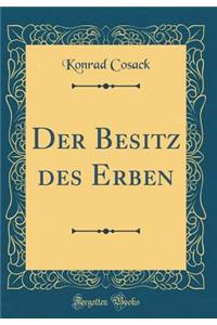 Der Besitz Des Erben (Classic Reprint)