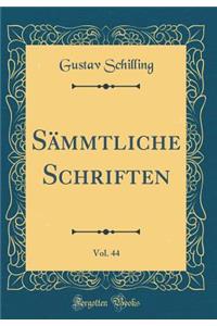 Sï¿½mmtliche Schriften, Vol. 44 (Classic Reprint)