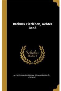 Brehms Tierleben, Achter Band