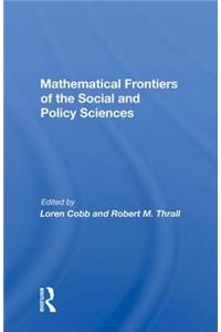 Mathematical Frontiers of the Social and Policy Sciences