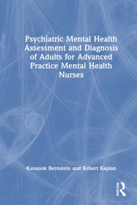 Psychiatric Mental Health Assessment and Diagnosis of Adults for Advanced Practice Mental Health Nurses