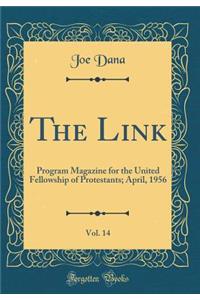 The Link, Vol. 14: Program Magazine for the United Fellowship of Protestants; April, 1956 (Classic Reprint)