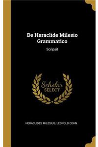 De Heraclide Milesio Grammatico