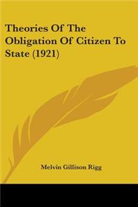 Theories Of The Obligation Of Citizen To State (1921)