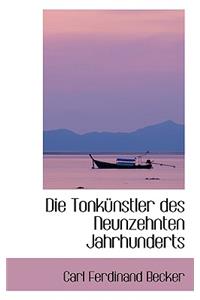 Die Tonkunstler Des Neunzehnten Jahrhunderts