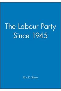 Labour Party Since 1945
