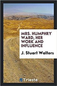 Mrs. Humphry Ward, her work and influence