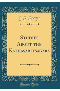 Studies about the Kathasaritsagara (Classic Reprint)