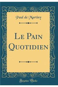 Le Pain Quotidien (Classic Reprint)