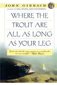 Where the Trout Are All as Long as Your Leg