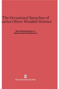 Occasional Speeches of Justice Oliver Wendell Holmes