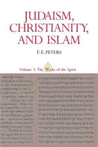 Judaism, Christianity, and Islam: The Classical Texts and Their Interpretation, Volume III