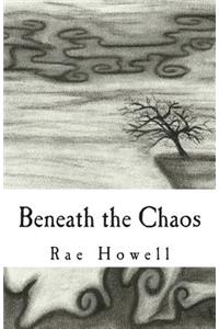 Beneath the Chaos