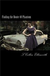Finding the Route 40 Phantom