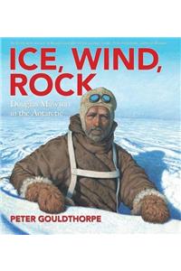 Ice, Wind, Rock: Douglas Mawson in the Antarctic