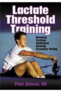 Lactate Threshold Training: Running, Cycling, Multisport, Rowing, X-Country Skiing