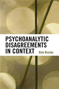 Psychoanalytic Disagreements in Context