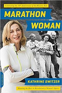 Marathon Woman: Running the Race to Revolutionize Womens Sports