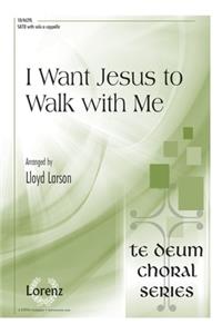 I Want Jesus To Walk With Me