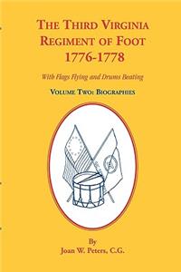 The Third Virginia Regiment of the Foot, 1776-1778, Biographies, Volume Two. With Flags Flying and Drums Beating