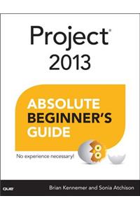 Project 2013 Absolute Beginner's Guide