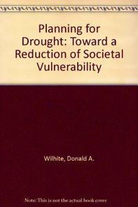Planning for Drought: Toward a Reduction of Societal Vulnerability