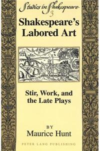 Shakespeare's Labored Art: Stir, Work, and the Late Plays