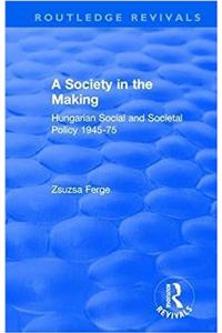 A Society in the Making: Hungarian Social and Societal Policy 1945-75