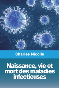 Naissance, vie et mort des maladies infectieuses