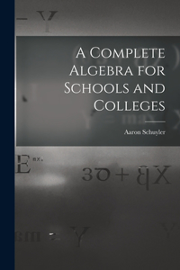 Complete Algebra for Schools and Colleges