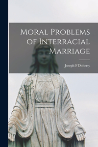 Moral Problems of Interracial Marriage