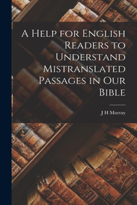 Help for English Readers to Understand Mistranslated Passages in our Bible