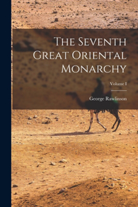 Seventh Great Oriental Monarchy; Volume I