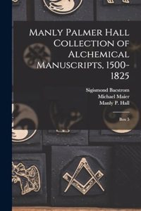 Manly Palmer Hall collection of alchemical manuscripts, 1500-1825