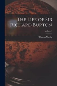Life of Sir Richard Burton; Volume 1