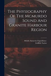 Physiography Of The Mcmurdo Sound And Granite Harbour Region