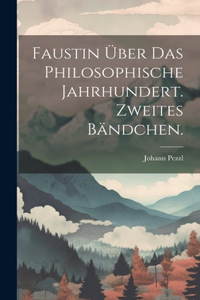 Faustin über das philosophische Jahrhundert. Zweites Bändchen.