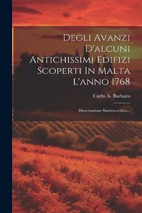 Degli Avanzi D'alcuni Antichissimi Edifizi Scoperti In Malta L'anno 1768