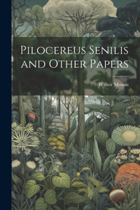 Pilocereus Senilis and Other Papers