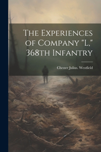 Experiences of Company "L," 368th Infantry