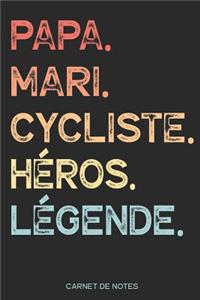 Papa. Mari. Cycliste. Héros. Légende. - Carnet de Notes