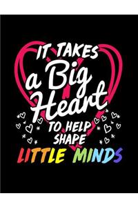 It Takes A Big Heart To Help Shape Little Minds