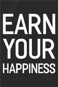 Earn Your Happiness