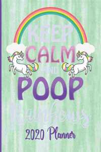 Keep Calm and Poop Rainbows - 2020 Planner